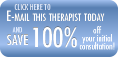 Click here to e-mail this therapist today and save 100% off your initial consultation!