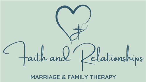 Faith and Relationships Marriage & Family Therapy